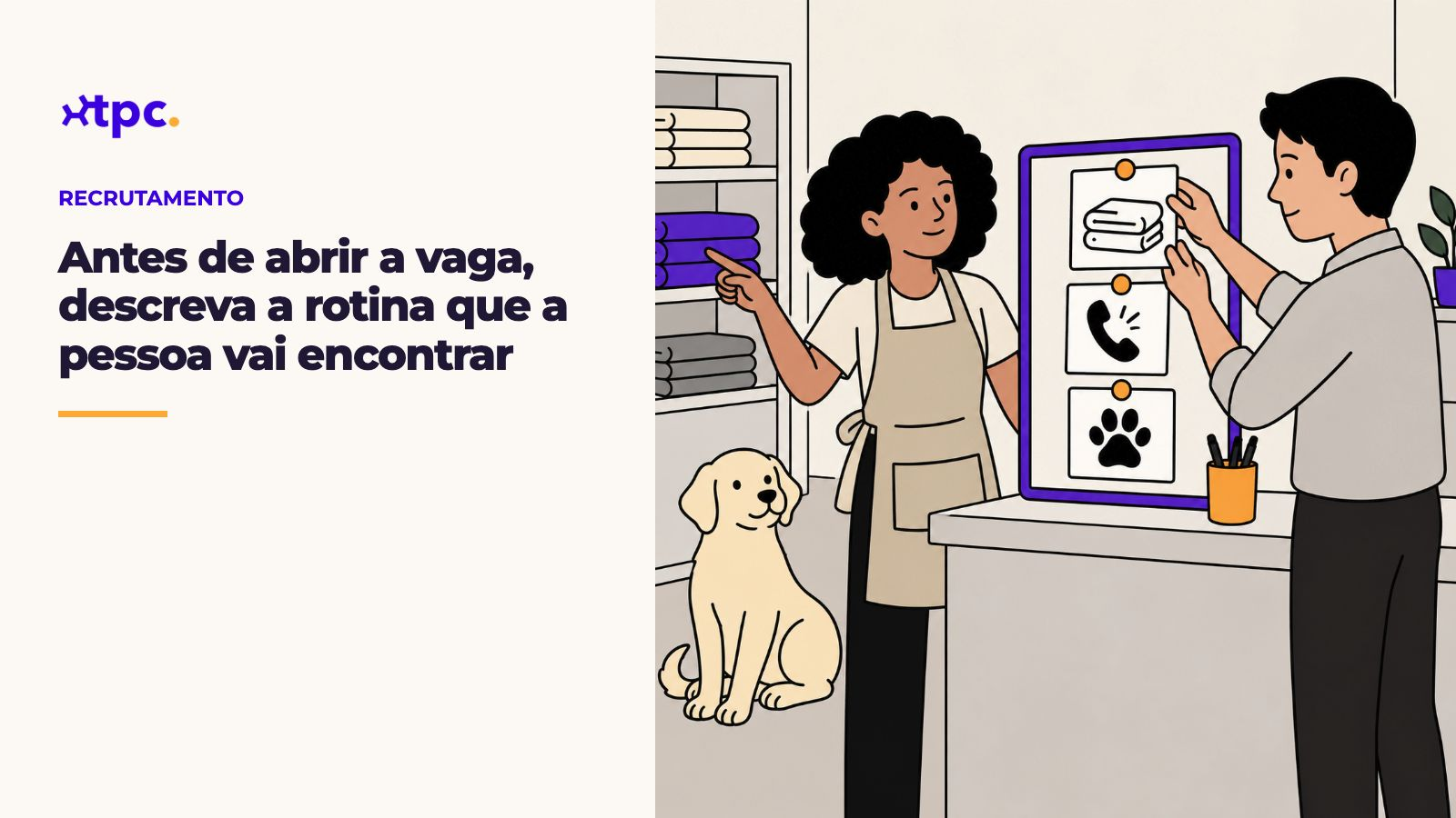 Capa: Antes de abrir a vaga, descreva a rotina que a pessoa vai encontrar